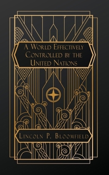 Paperback A World Effectively Controlled by the United Nations Book