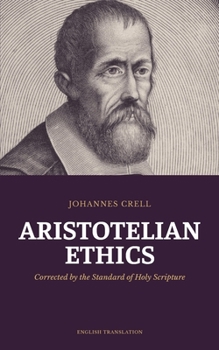 Paperback Aristotelian Ethics: Corrected by the Standard of Holy Scripture Book