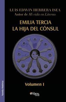 Paperback Emilia Tercia, La Hija del Consul. Volumen I [Spanish] Book