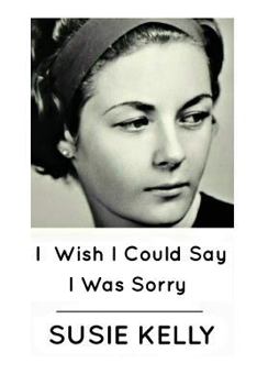 Paperback I Wish I Could Say I Was Sorry Book