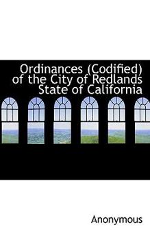 Paperback Ordinances (Codified) of the City of Redlands State of California Book