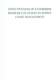 Paperback Effectiveness of enterprise resource planning in supply chain management Book