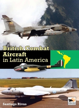 Hardcover British Combat Aircraft in Latin America Book