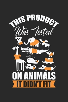 This Product was Tested on Animals It Didn't fit: Funny Animal Pun