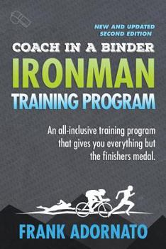 Paperback Coach in a Binder. Ironman Training Program . Second Edition.: Ironman Triathlon Training Program. an All-Inclusive Training Program That Gives You Ev Book