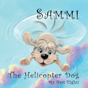 Paperback Sammi The Helicopter Dog. My First Flight. Book