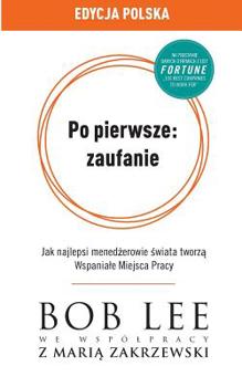Paperback Po pierwsze: zaufanie: Jak najlepsi mened&#380;erowie &#347;wiata tworz&#261; Wspaniale Miejsca Pracy [Polish] Book