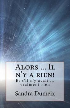 Paperback Alors ... Il n'y a rien! [French] Book