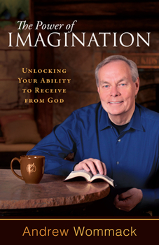 Paperback The Power of Imagination: Unlocking Your Ability to Receive from God Book