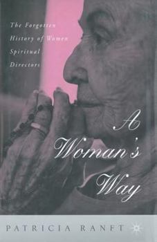 Paperback A Woman's Way: The Forgotten History of Women Spiritual Directors Book