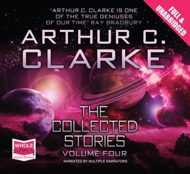 The Collected Stories Volume 4 - Book #4 of the Collected Stories of Arthur C. Clarke