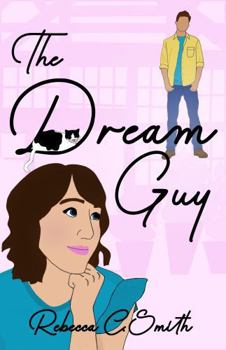 Paperback The Dream Guy: (Guy Next Door, Friends to Lovers Romantic Comedy) Book