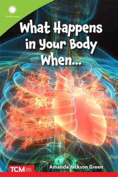 What Happens in Your Body When… (Smithsonian: Informational Text)