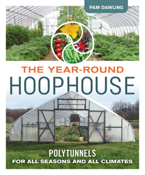 Paperback The Year-Round Hoophouse: Polytunnels for All Seasons and All Climates Book