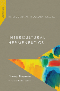 Intercultural Theology, Volume One: Intercultural Hermeneutics - Book  of the Missiological Engagements
