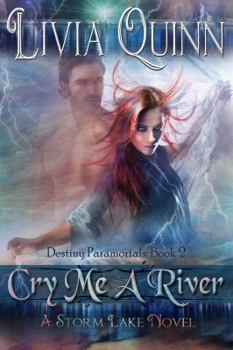 Cry Me a River - Book #2 of the Destiny Paramortals