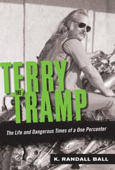 Paperback Terry the Tramp: The Life and Dangerous Times of a One Percenter Book