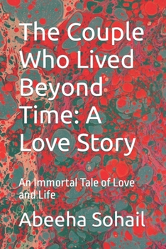 Paperback The Couple Who Lived Beyond Time: A Love Story: An Immortal Tale of Love and Life Book