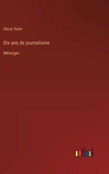 Hardcover Dix ans de journalisme: Mélanges [French] Book