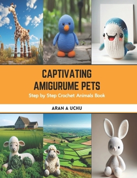 Paperback Captivating Amigurume Pets: Step by Step Crochet Animals Book