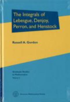 Hardcover The Integrals of Lebesgue, Denjoy, Perron, and Henstock (Graduate Studies in Mathematics, 4) Book