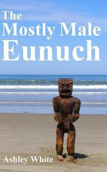 Paperback The Mostly Male Eunuch Book