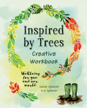 Paperback Inspired by Trees Creative Workbook: Wellbeing for you and our world Book
