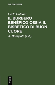 Hardcover Il Burbero Benèfico Ossia Il Bisbetico Di Buon Cuore: Commedia [Italian] Book