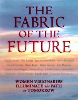 Hardcover Fabric of the Future: Women Visionaries of Today Illuminate the Path to Tomorrow Book