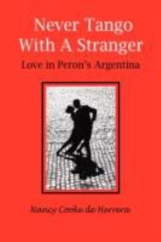 Paperback Never Tango with a Stranger: Love in Peron's Argentina Book