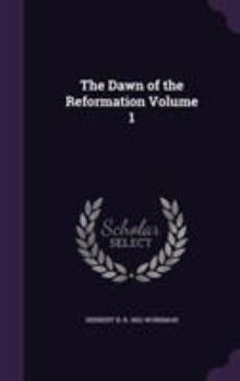 Hardcover The Dawn of the Reformation Volume 1 Book