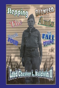 Paperback Stepping Between The Ants: Book FOUR: The Fall Behind Book