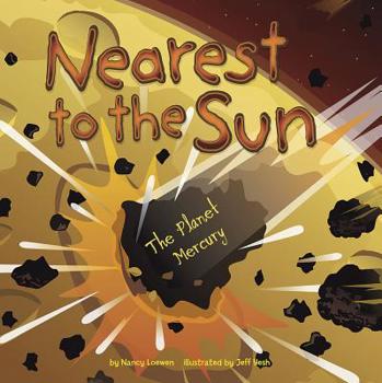 Nearest to the Sun: The Planet Mercury (Amazing Science: Planets)