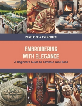 Paperback Embroidering with Elegance: A Beginner's Guide to Tambour Lace Book