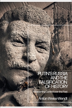 Paperback Putin's Russia and the Falsification of History: Reasserting Control Over the Past Book