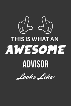 Paperback This Is What An Awesome Advisor Looks Like Notebook: Lined Journal, 120 Pages, 6 x 9, Matte Finish Book