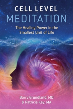 Paperback Cell Level Meditation: The Healing Power in the Smallest Unit of Life Book