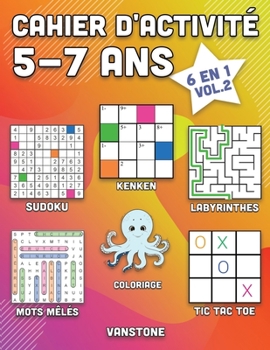 Paperback Cahier d'activité 5-7 ans: 6 en 1 - Sudoku, Mots mêlés, coloriage, labyrinthes, Jeux de logique et Morpion (Vol.2) [French] Book