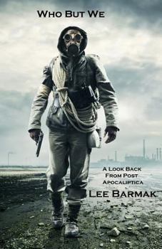 Paperback Who But We: A Look Back From Post Apocaliptica Book