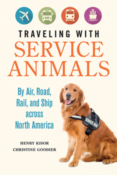 Paperback Traveling with Service Animals: By Air, Road, Rail, and Ship Across North America Book