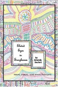 Paperback Elated Eyes in Sunglasses: Poetry, Short Stories and Other Thoughts Book