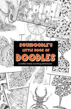 Paperback Squidoodle's Little Book of Doodles: A Coffee Break Coloring Adventure Book