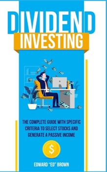 Paperback Dividend Investing: The Complete Guide with Specific Criteria to Select Stock and Generate a Passive Income Book