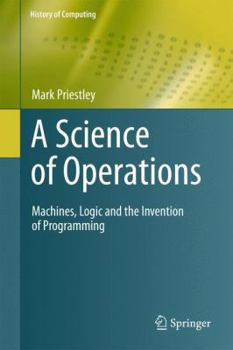 Paperback A Science of Operations: Machines, Logic and the Invention of Programming Book