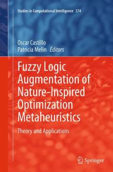 Paperback Fuzzy Logic Augmentation of Nature-Inspired Optimization Metaheuristics: Theory and Applications Book