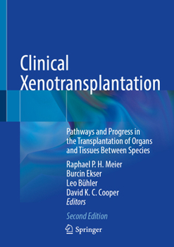 Clinical Xenotransplantation: Pathways and Progress in the Transplantation of Organs and Tissues Between Species