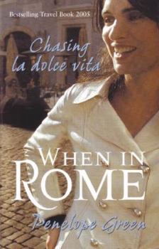 Paperback When in Rome: Chasing La Dolce Vita Book