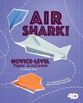 Hardcover Air Shark! Novice-Level Paper Airplanes: 4D an Augmented Reading Paper-Folding Experience Book