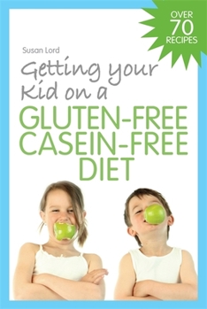 Paperback Getting Your Kid on a Gluten-Free Casein-Free Diet Book