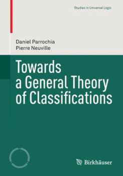 Paperback Towards a General Theory of Classifications Book